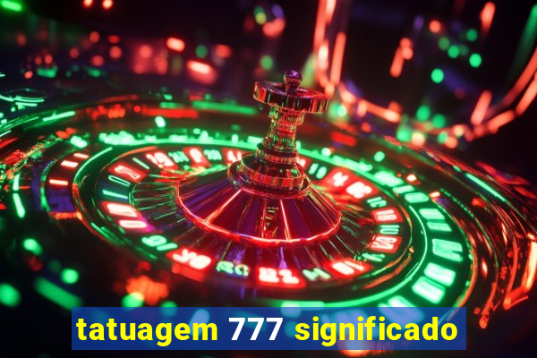 tatuagem 777 significado